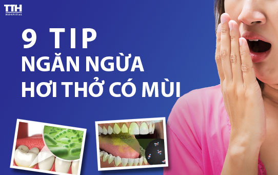 9 Tip ngăn ngừa hơi thở có mùi hiệu quả