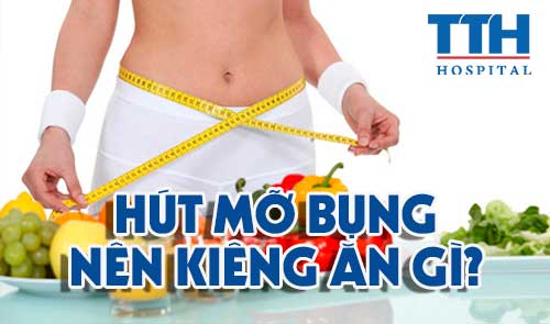 Hút mỡ bụng nên kiêng ăn gì?