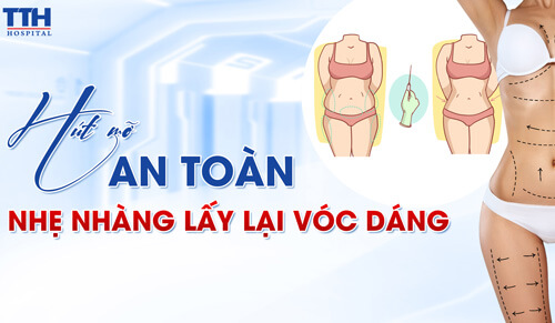 Hút mỡ an toàn – Nhẹ nhàng lấy lại vóc dáng thon gọn, tự tin khoe dáng xinh