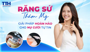 RĂNG SỨ THẨM MỸ - GIẢI PHÁP HOÀN HẢO CHO NỤ CƯỜI TỰ TIN
